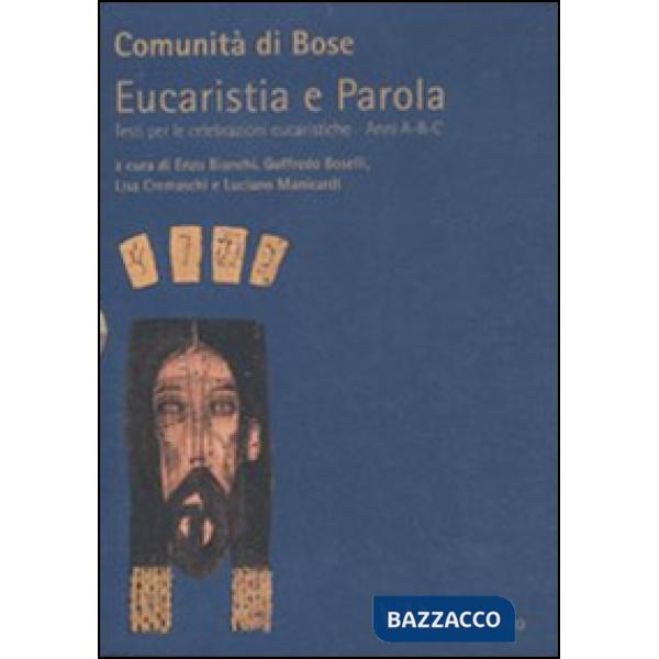 Eucaristia e Parola. Testo per le celebrazioni eucaristiche. Anni A, B, C