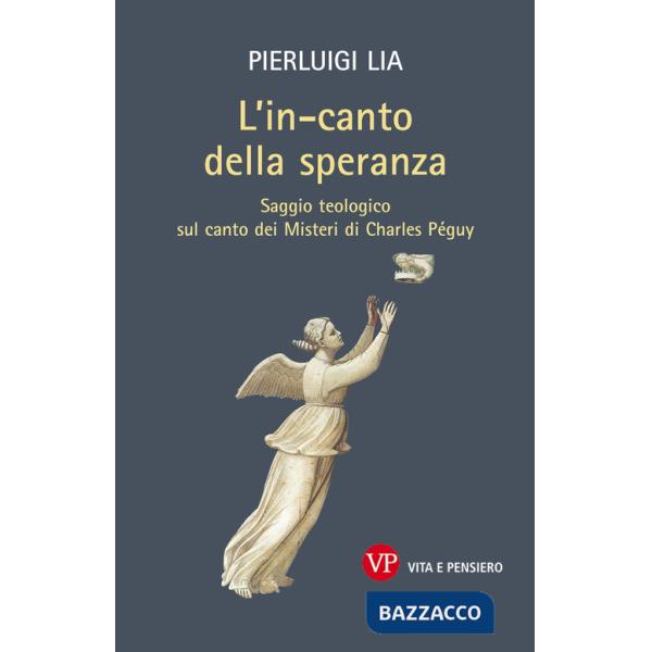 In-canto della speranza. Saggio teologico sul canto dei misteri di Charles Péguy