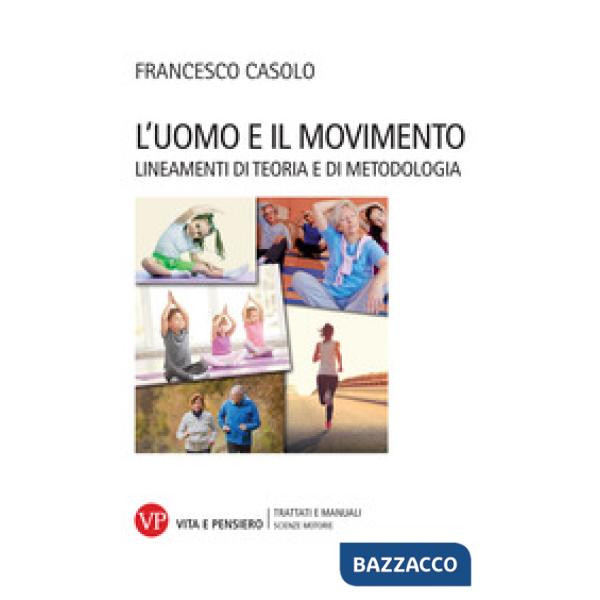 Uomo e il movimento. Lineamenti di teoria e di metodologia (L')