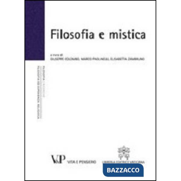 Filosofia e mistica. Atti del Convegno nazionale (Milano, 24-25 novembre 2010)