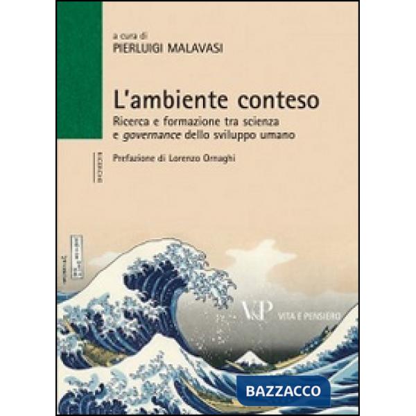 Ambiente conteso. Ricerca e formazione tra scienza e governance dello sviluppo umano (L')