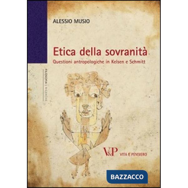 Etica della sovranità. Questioni antropologiche in Kelsen e Schmitt