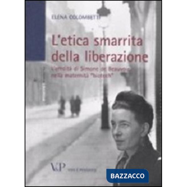 Etica smarrita della liberazione. L'eredità di Simone de Beauvoir nella maternità «biotech» (L')