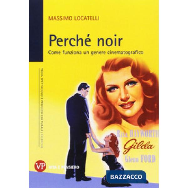 Perché noir. Come funziona un genere cinematografico