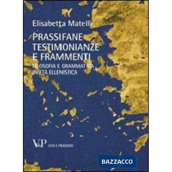 Prassifane testimonianze e frammenti. Filosofia e grammatica in età ellenistica