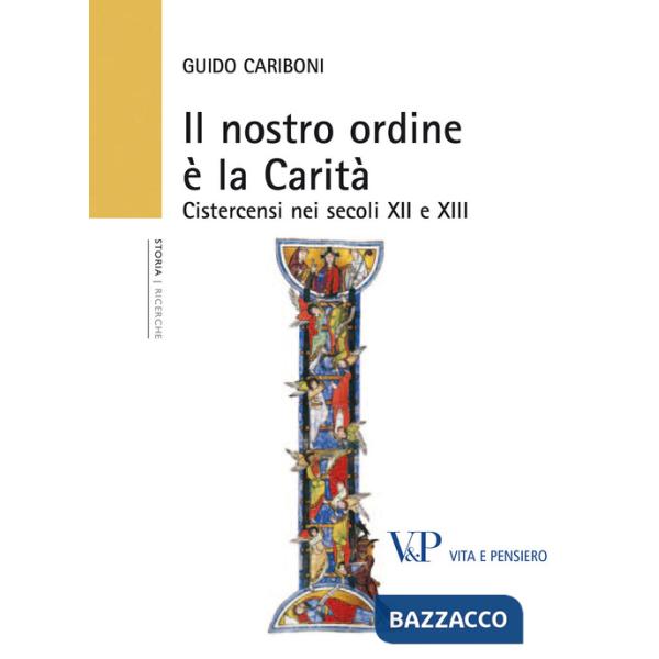 Nostro ordine è la carità. Cistercensi nei secoli XII e XIII (Il)