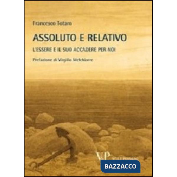 Metafisica e storia della metafisica. Vol. 38: Assoluto e relativo. L'essere e il suo accadere per noi