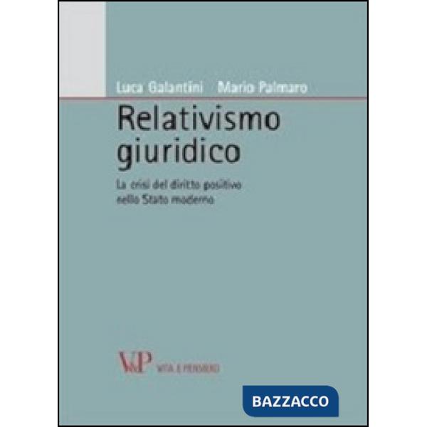 Relativismo giuridico. La crisi del diritto positivo nello Stato moderno