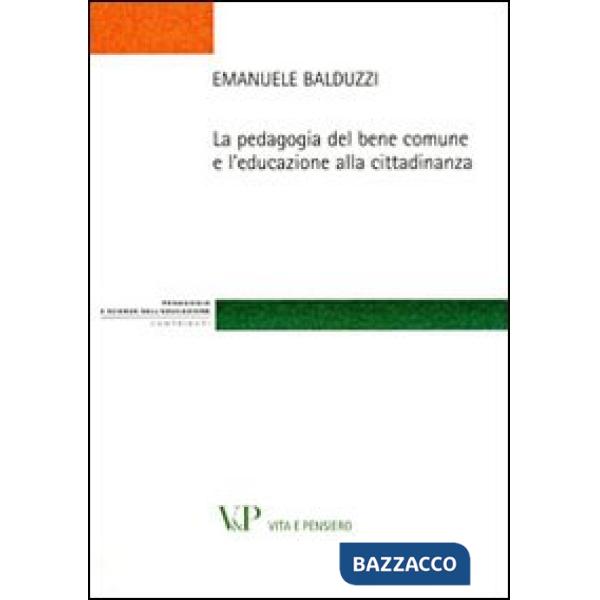 Pedagogia del bene comune e l'educazione alla cittadinanza (La)