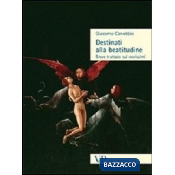 Destinati alla beatitudine. Breve trattato sui novissimi