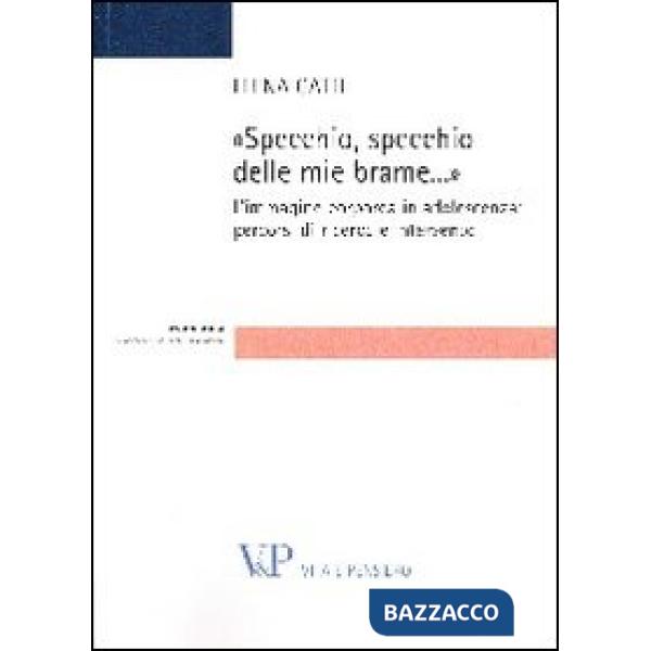 Specchio, specchio delle mie brame. L'immagine corporea in adolescenza: percorsi di ricerca e intervento