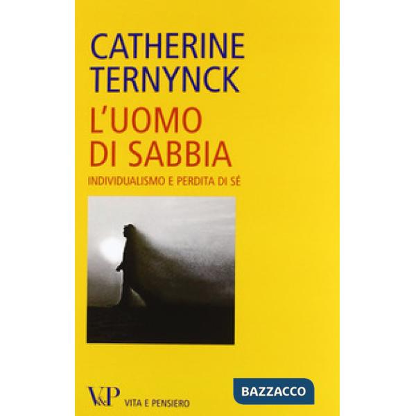 Uomo di sabbia. Individualismo e perdita di sé (L')