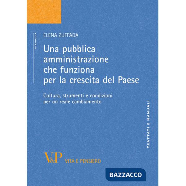 Pubblica amministrazione che funziona per la crescita del Paese. Cultura, strumenti e condizioni per un reale cambiamento (Una)