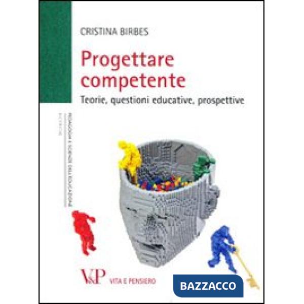 Progettare competente. Teorie, questioni educative, prospettive