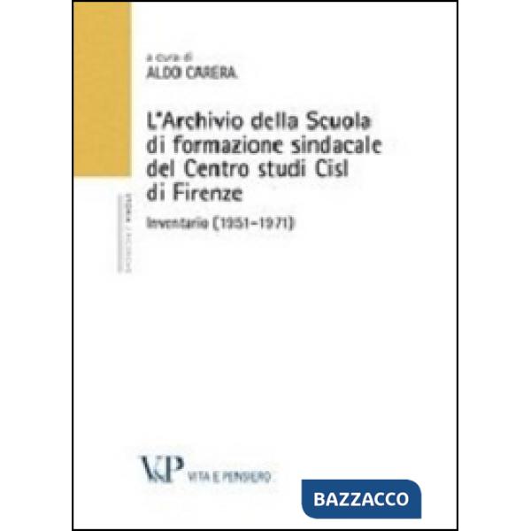 Archivio della scuola di formazione sindacale del centro studi CISL di Firenze. Inventario (1951-1971) (L')