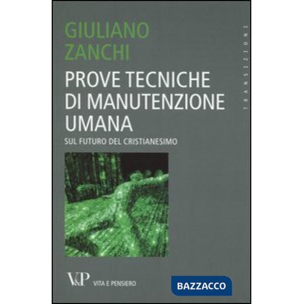 Prove tecniche di manutenzione umana. Sul futuro del Cristianesimo