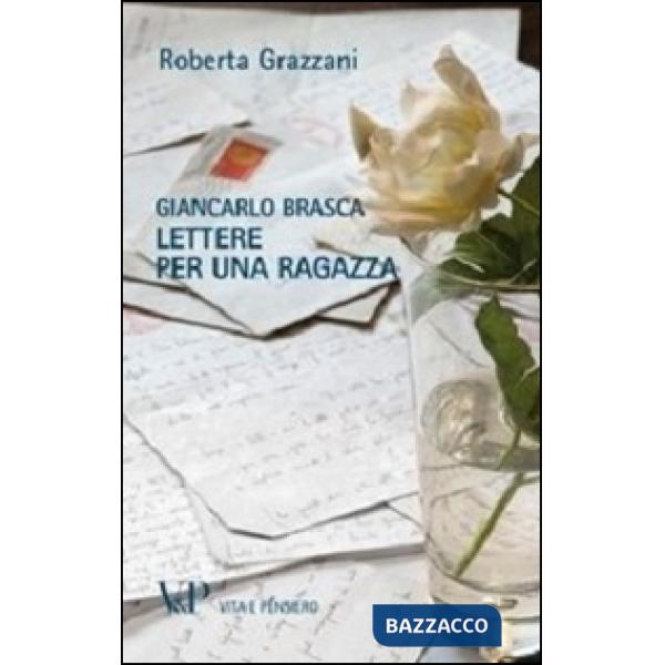 Giancarlo Brasca. Lettere per una ragazza