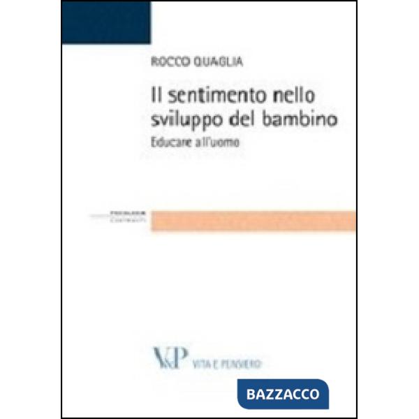Sentimento nello sviluppo del bambino. Educare all'uomo (Il)