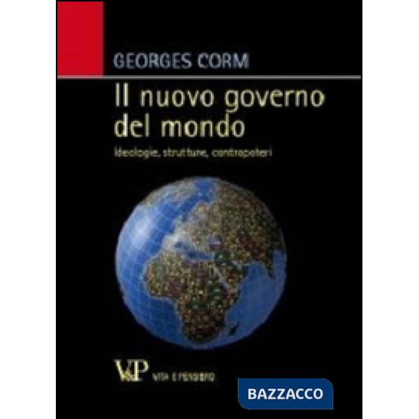 Nuovo governo del mondo. Ideologie, strutture, contropoteri (Il)