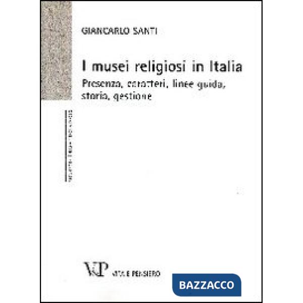 Musei religiosi in Italia. Presenza, caratteri, linee guida, storia, gestione (I)