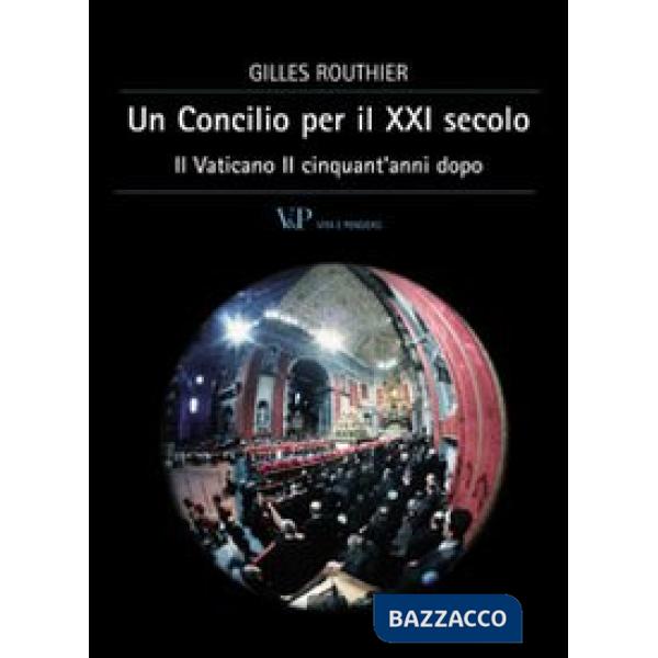 Concilio per il XXI secolo. Il Vaticano II cinquant'anni dopo (Un)