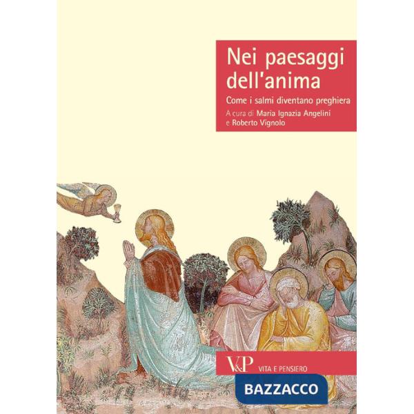 Nei paesaggi dell'anima. Come i salmi diventano preghiera