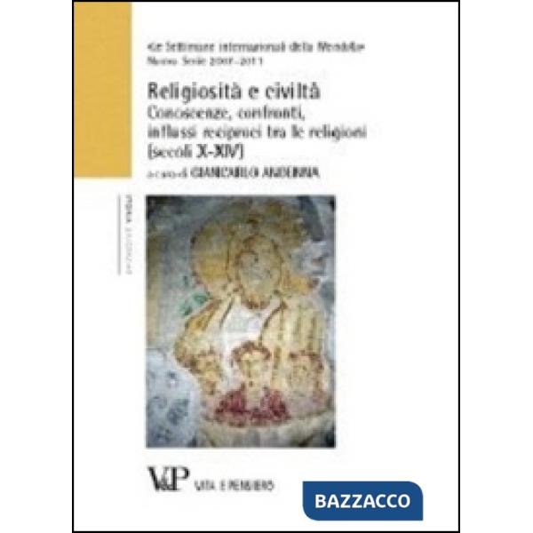 Religiosità e civiltà. Conoscenze, confronti, influssi reciproci tra le religioni (secoli X-XIV). Le settimane internazionali de