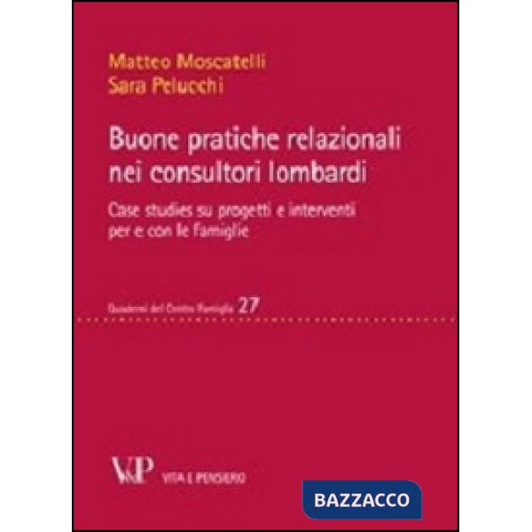 Buone pratiche relazionali nei consultori lombardi. Case studies su progetti e interventi per e con le famiglie