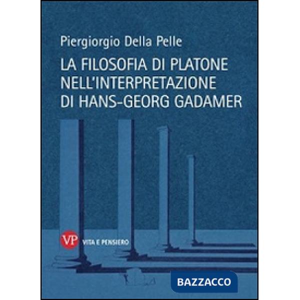 Filosofia di Platone nell'interpretazione di Hans-Georg Gadamer (La)