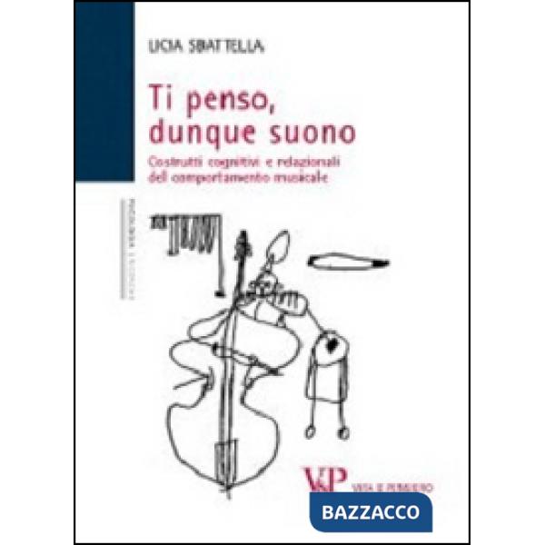Ti penso, dunque suono. Costrutti cognitivi e relazionali del comportamento musicale