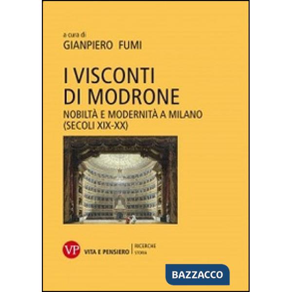 Visconti di Modrone. Nobiltà e modernità a Milano (secoli XIX-XX) (I)