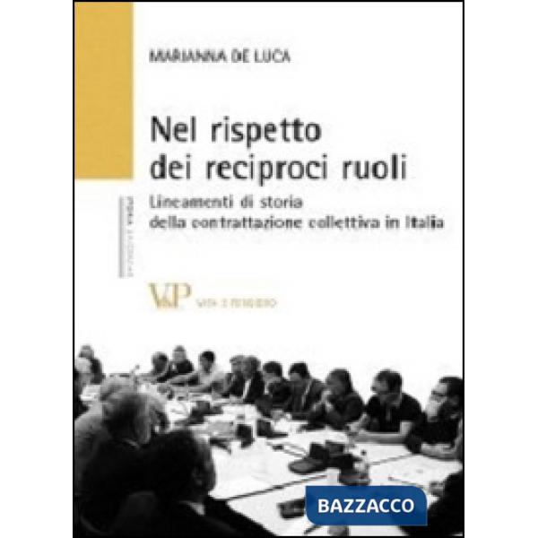 Nel rispetto dei reciproci ruoli. Lineamenti di storia della contrattazione collettiva in Italia