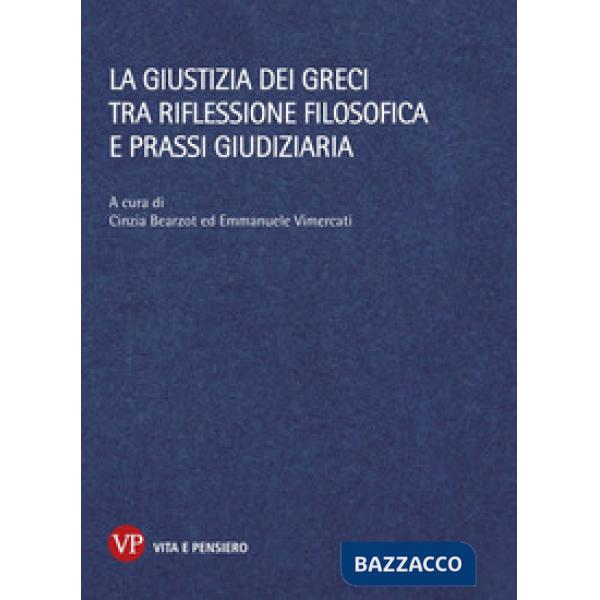 Giustizia dei greci tra riflessione filosofica e prassi giudiziaria (La)
