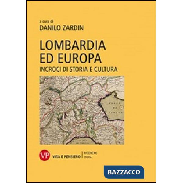 Lombardia ed Europa. Incroci di storia e cultura