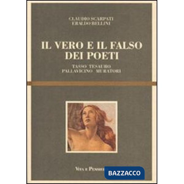 Vero e il falso dei poeti. Tasso, Tesauro, Pallavicino, Muratori (Il)