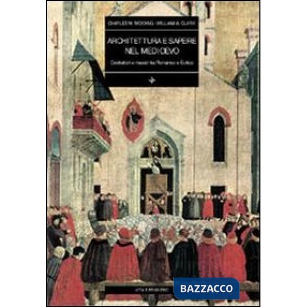 Architettura e sapere nel Medioevo. Costruttori e maestri tra romanico e gotico