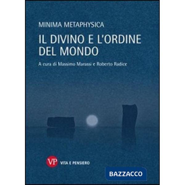 Minima metaphysica. Il divino e l'ordine del mondo