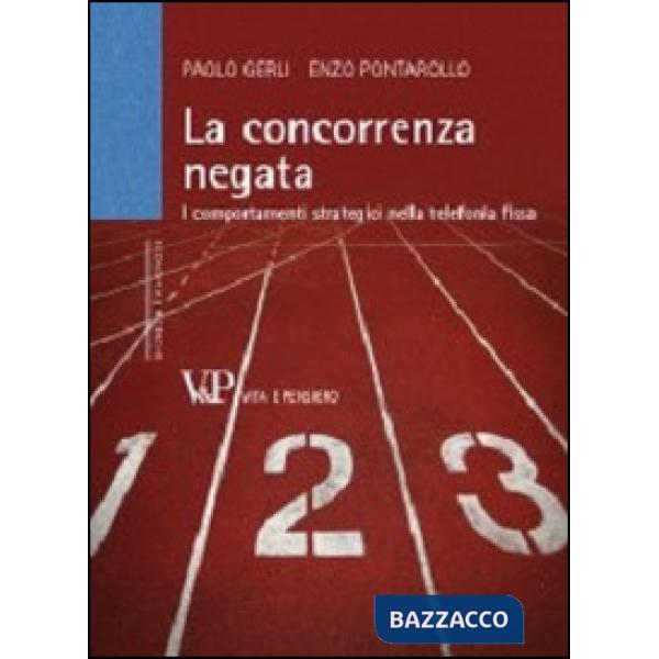 Concorrenza negata. I comportamenti strategici nella telefonia fissa (La)