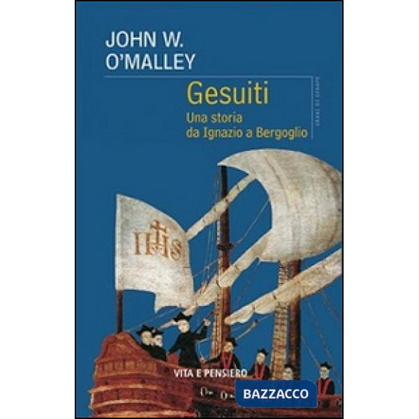 Gesuiti. Una storia da Ignazio a Bergoglio