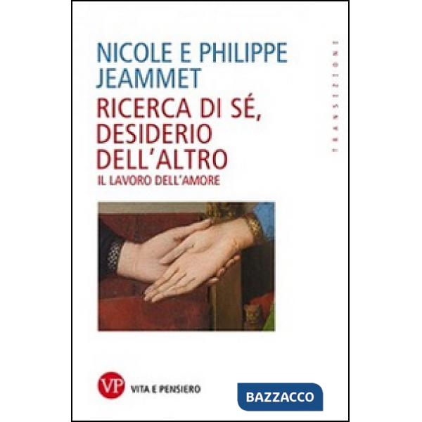 Ricerca di sé, desiderio dell'altro. Il lavoro dell'amore