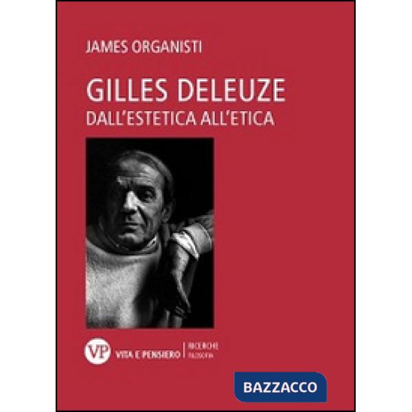 Gilles Deleuze. Dall'estetica all'etica