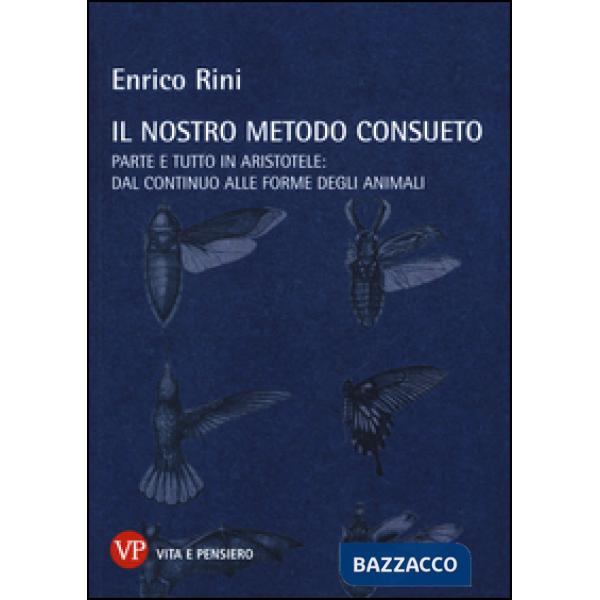 Nostro metodo consueto. Parte e tutto in Aristotele: dal continuo alle forme degli animali (Il)