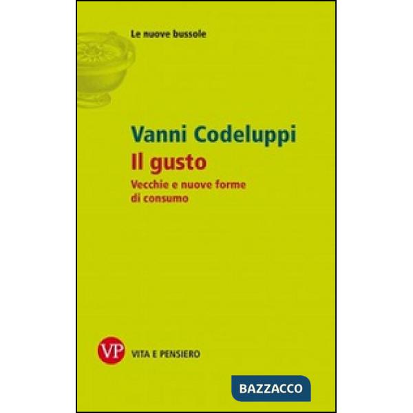 Gusto. Vecchie e nuove forme di consumo (Il)