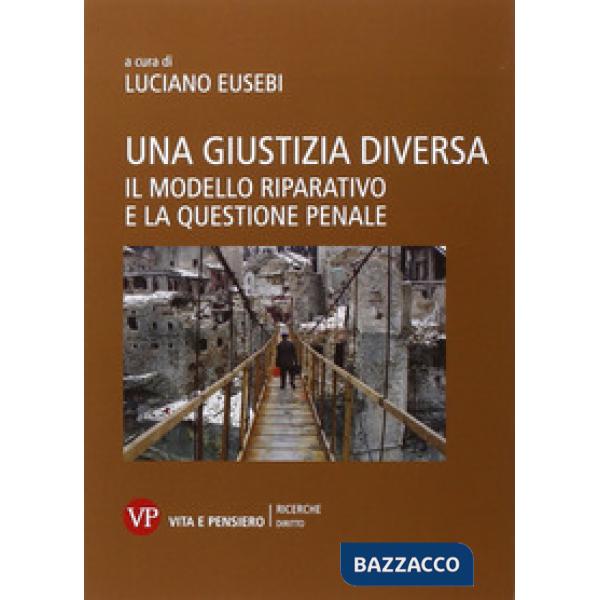 Giustizia diversa. Il modello riparativo e la questione penale (Una)
