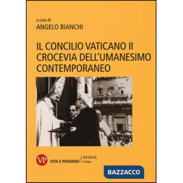 Concilio Vaticano II crocevia dell'umanesimo contemporaneo (Il)