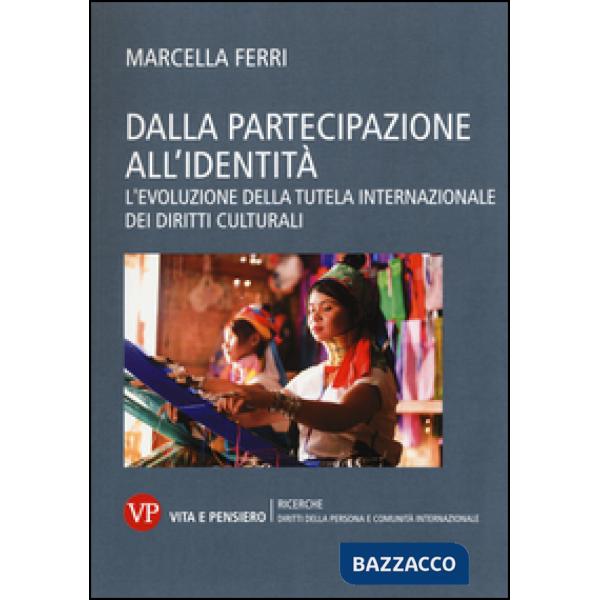 Dalla partecipazione all'identità. L'evoluzione della tutela internazionale dei diritti culturali