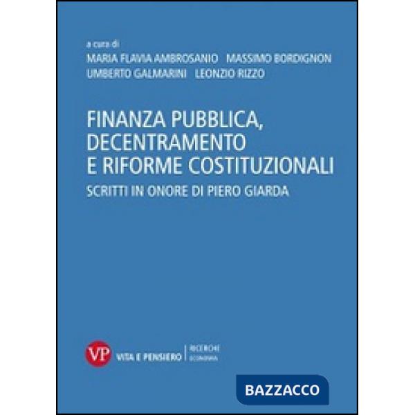 Finanza pubblica, decentramento e riforme costituzionali. Scritti in onore di Piero Giarda