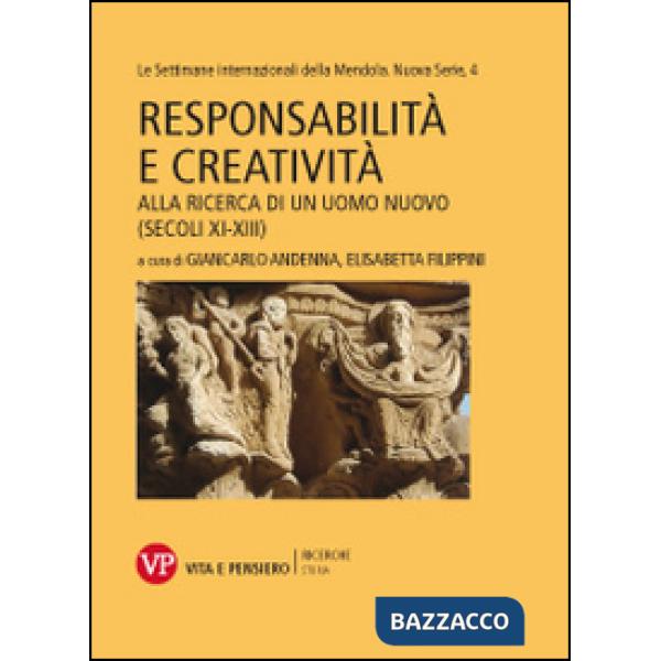 Responsabilità e creatività. Alla ricerca di un uomo nuovo (secoli XI-XIII). Le settimane internazionali della Mendola. Nuova se