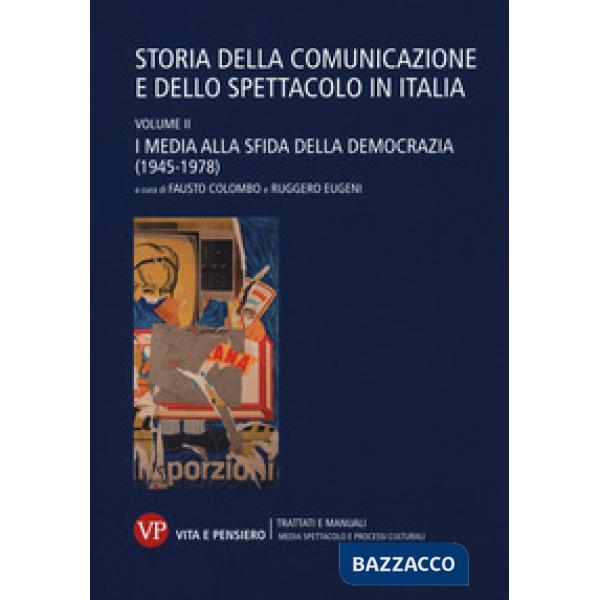 Storia della comunicazione e dello spettacolo in Italia. Vol. 2: I media alla sfida della democrazia (1945-1978)