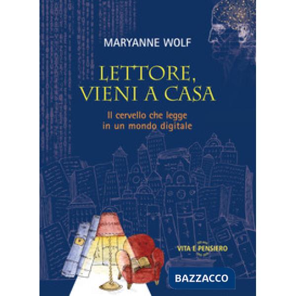 Lettore, vieni a casa. Il cervello che legge in un mondo digitale